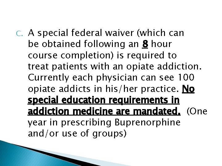 C. A special federal waiver (which can be obtained following an 8 hour course