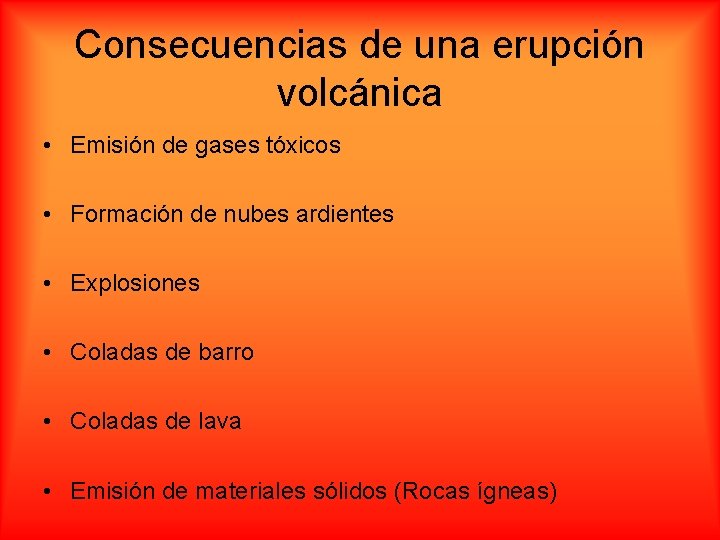 Consecuencias de una erupción volcánica • Emisión de gases tóxicos • Formación de nubes