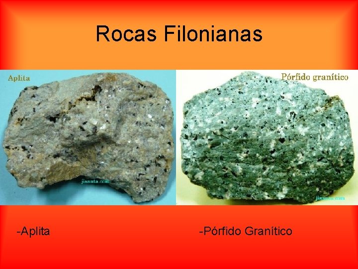 Rocas Filonianas -Aplita -Pórfido Granítico 