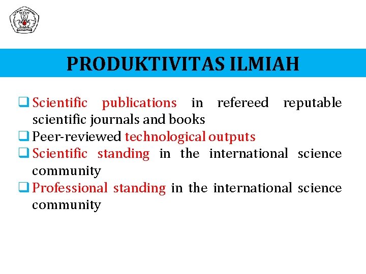 PRODUKTIVITAS ILMIAH q Scientific publications in refereed reputable scientific journals and books q Peer-reviewed
