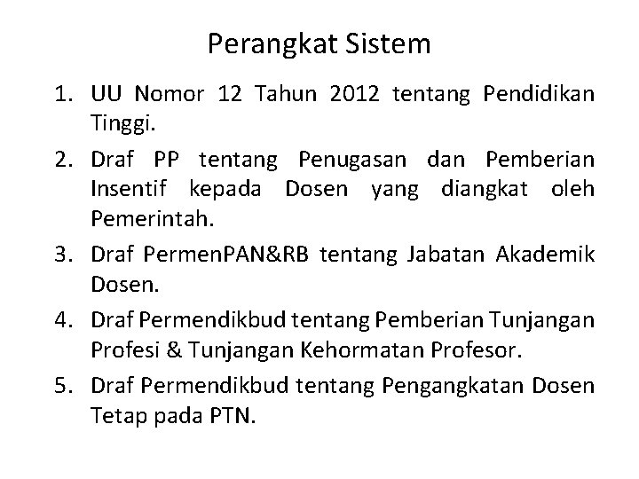 Perangkat Sistem 1. UU Nomor 12 Tahun 2012 tentang Pendidikan Tinggi. 2. Draf PP