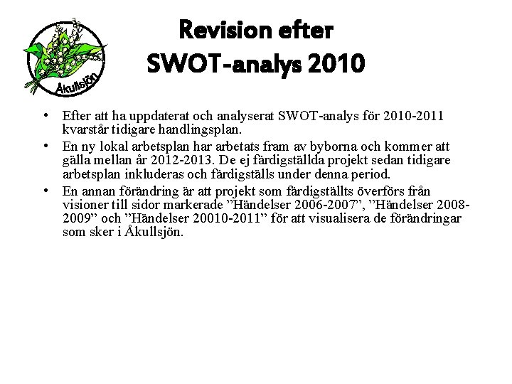 Revision efter SWOT-analys 2010 • Efter att ha uppdaterat och analyserat SWOT-analys för 2010