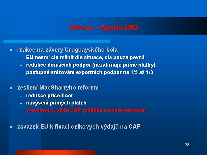 Reformy – Agenda 2000 l reakce na závěry Uruguayského kola EU nesmí cla měnit
