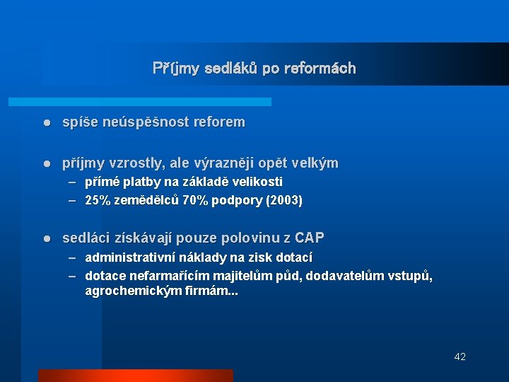 Příjmy sedláků po reformách l spíše neúspěšnost reforem l příjmy vzrostly, ale výrazněji opět