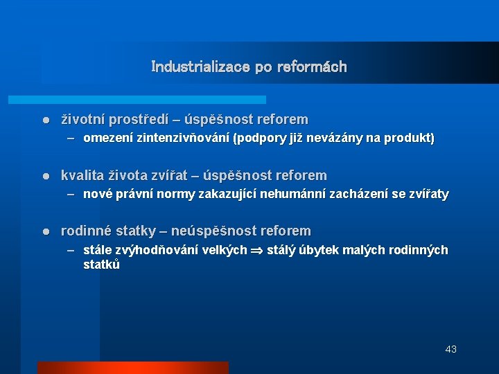 Industrializace po reformách l životní prostředí – úspěšnost reforem – omezení zintenzivňování (podpory již