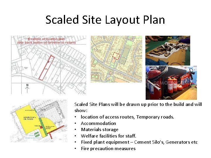 Scaled Site Layout Plan Scaled Site Plans will be drawn up prior to the