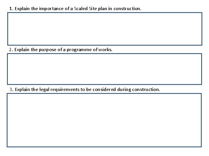 1. Explain the importance of a Scaled Site plan in construction. 2. Explain the
