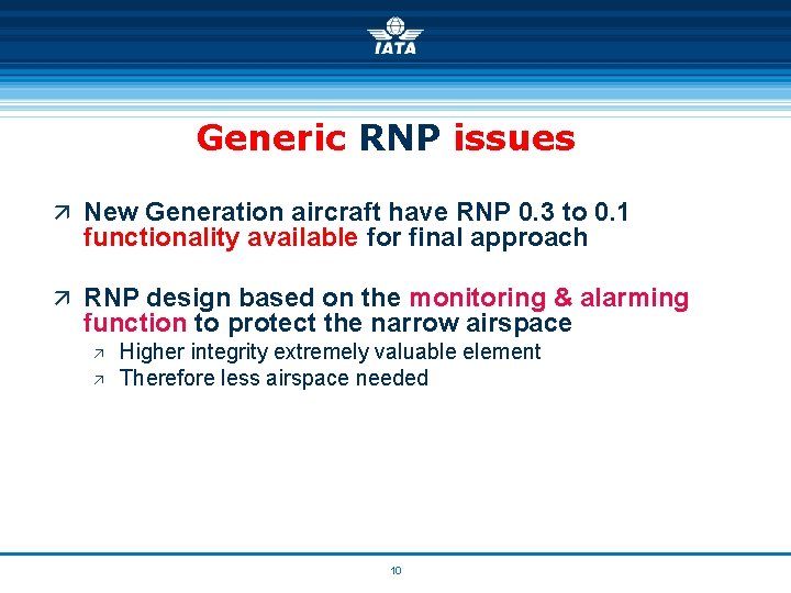 Generic RNP issues ä New Generation aircraft have RNP 0. 3 to 0. 1