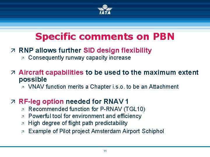 Specific comments on PBN ä RNP allows further SID design flexibility ä Consequently runway