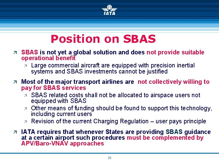 Position on SBAS ä SBAS is not yet a global solution and does not