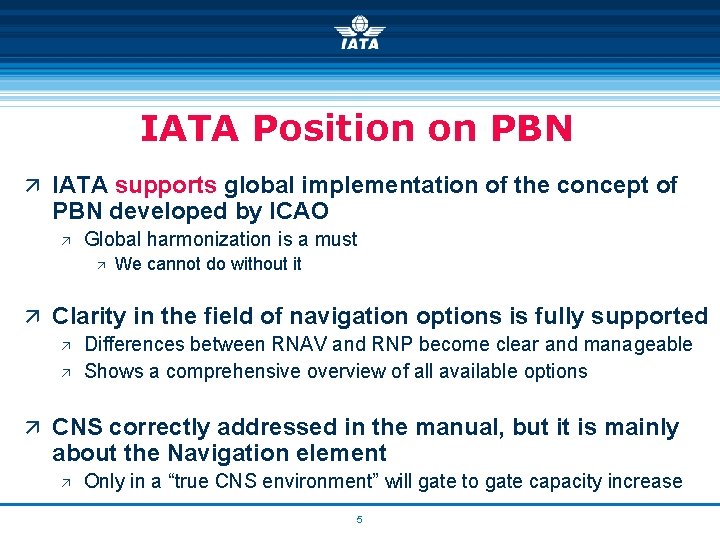 IATA Position on PBN ä IATA supports global implementation of the concept of PBN