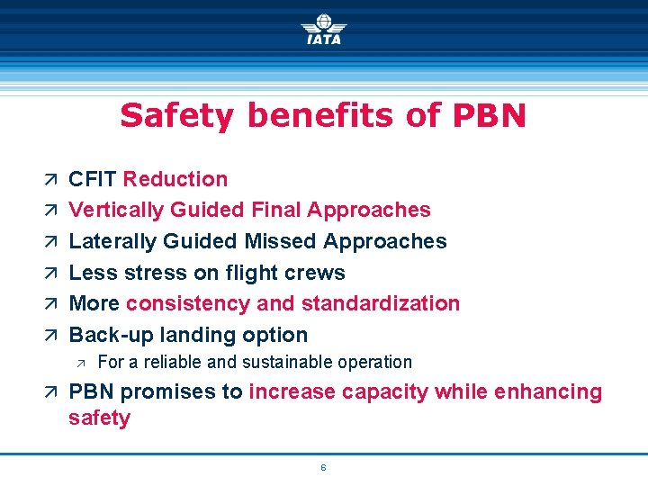 Safety benefits of PBN ä CFIT Reduction ä Vertically Guided Final Approaches ä Laterally