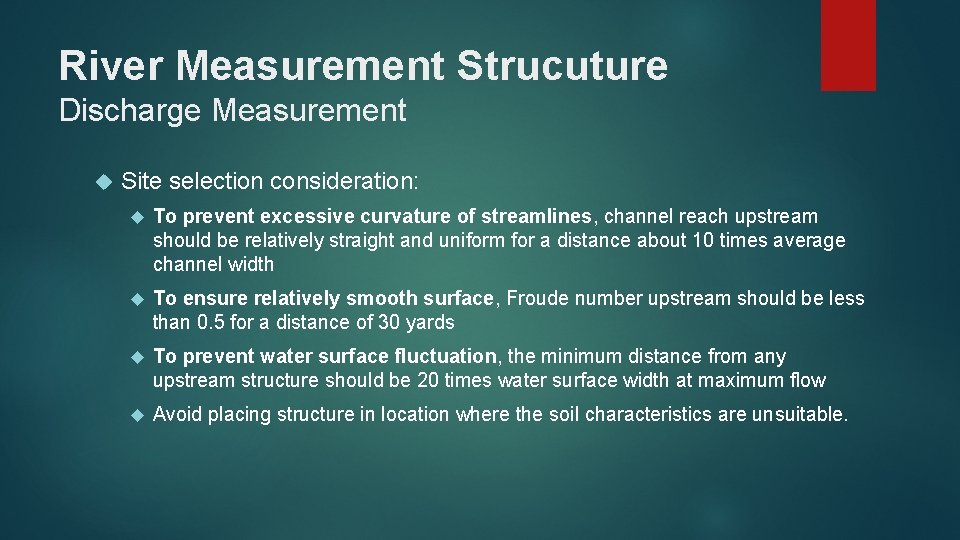 River Measurement Strucuture Discharge Measurement Site selection consideration: To prevent excessive curvature of streamlines,