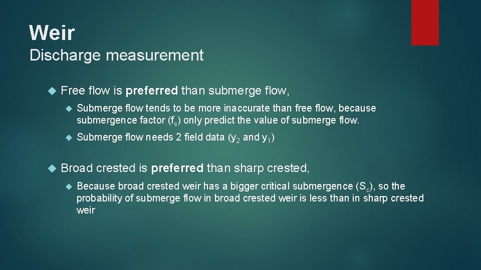 Weir Discharge measurement Free flow is preferred than submerge flow, Submerge flow tends to