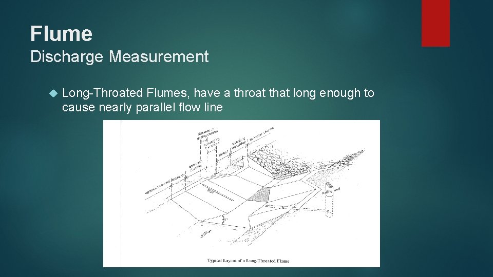 Flume Discharge Measurement Long-Throated Flumes, have a throat that long enough to cause nearly