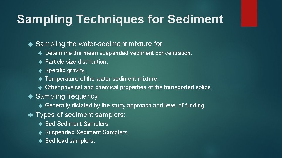 Sampling Techniques for Sediment Sampling the water-sediment mixture for Sampling frequency Determine the mean