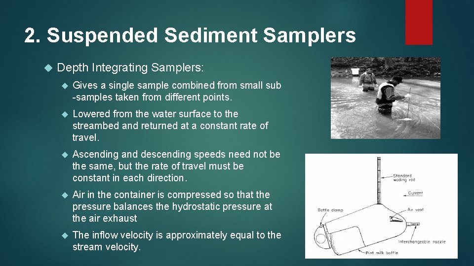 2. Suspended Sediment Samplers Depth Integrating Samplers: Gives a single sample combined from small