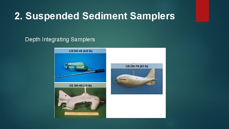 2. Suspended Sediment Samplers Depth Integrating Samplers 