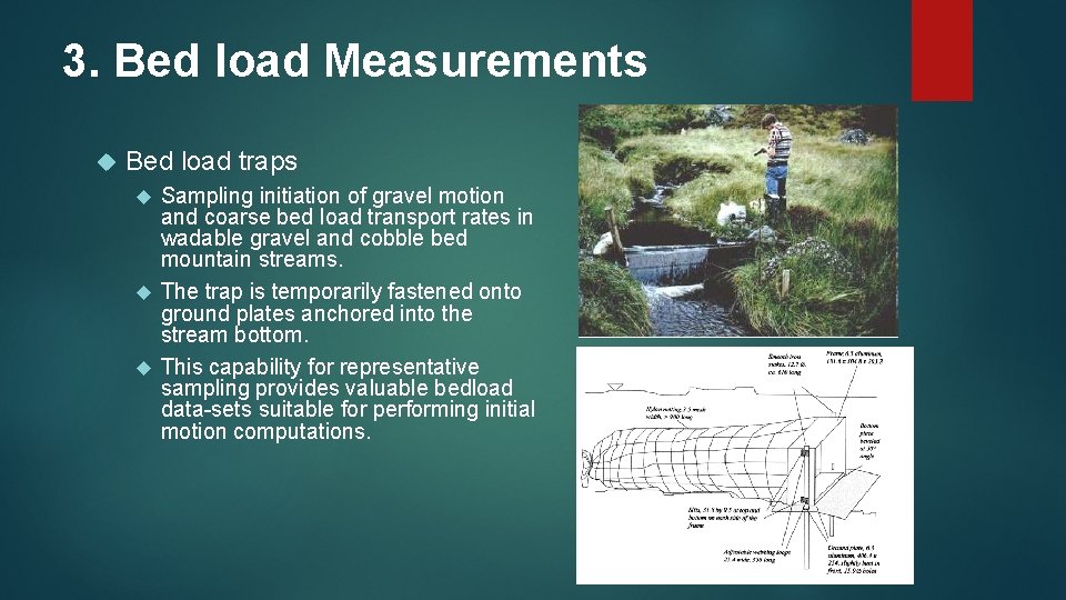 3. Bed load Measurements Bed load traps Sampling initiation of gravel motion and coarse