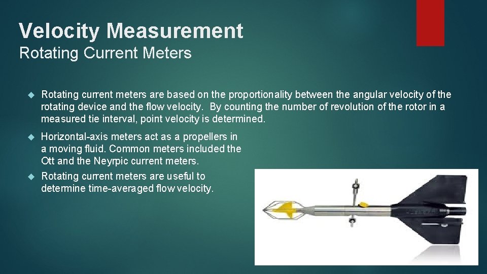 Velocity Measurement Rotating Current Meters Rotating current meters are based on the proportionality between