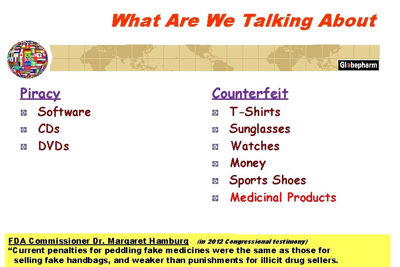 What Are We Talking About Piracy Counterfeit Software CDs DVDs T-Shirts Sunglasses Watches Money