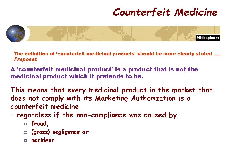 Counterfeit Medicine The definition of ‘counterfeit medicinal products’ should be more clearly stated. .
