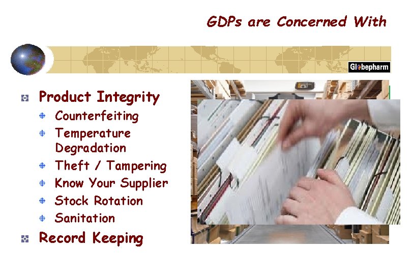 GDPs are Concerned With Product Integrity Counterfeiting Temperature Degradation Theft / Tampering Know Your