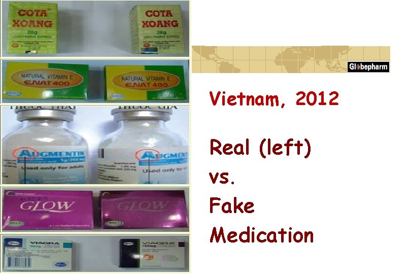 Vietnam, 2012 Real (left) vs. Fake Medication 