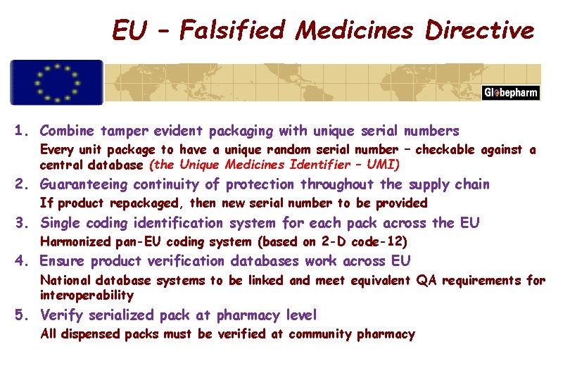 EU – Falsified Medicines Directive 1. Combine tamper evident packaging with unique serial numbers