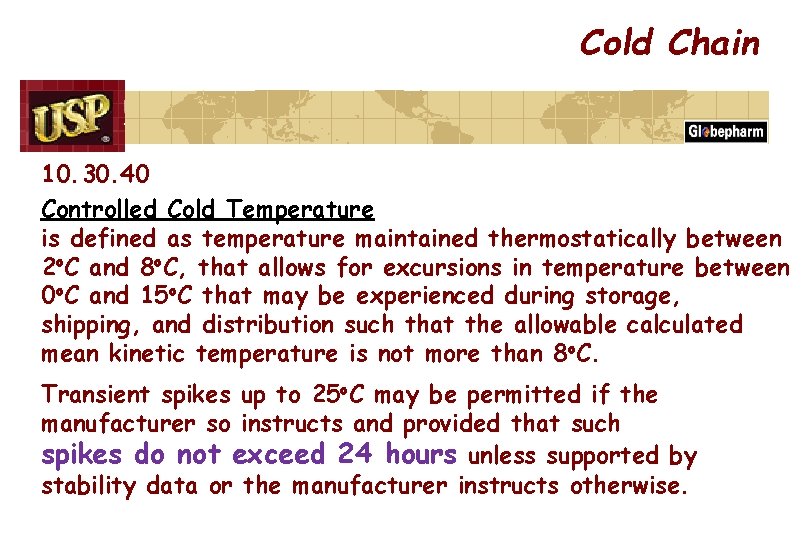 Cold Chain 10. 30. 40 Controlled Cold Temperature is defined as temperature maintained thermostatically
