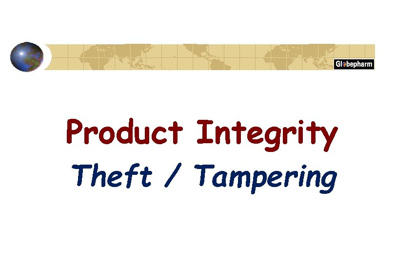 Product Integrity Theft / Tampering 