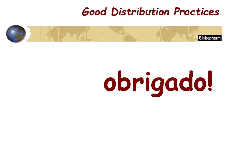 Good Distribution Practices obrigado! 