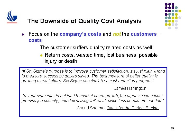 The Downside of Quality Cost Analysis l Focus on the company’s costs and not