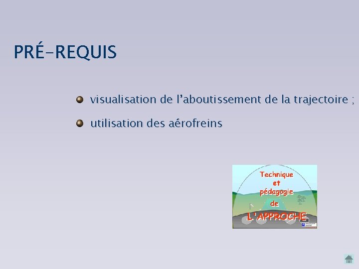 PRÉ-REQUIS visualisation de l’aboutissement de la trajectoire ; utilisation des aérofreins 