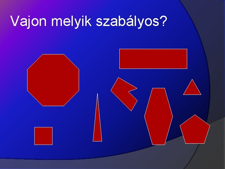 Vajon melyik szabályos? 