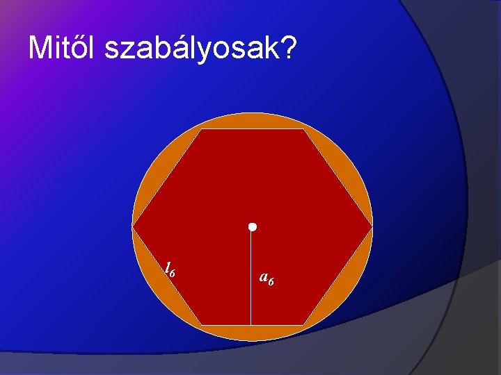 Mitől szabályosak? l 6 a 6 