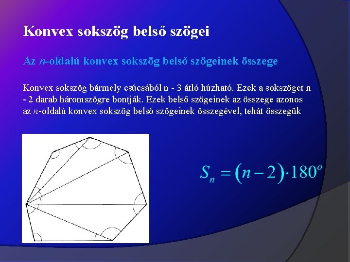 Konvex sokszög belső szögei Az n-oldalú konvex sokszög belső szögeinek összege Konvex sokszög bármely