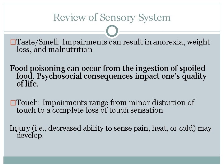 Review of Sensory System �Taste/Smell: Impairments can result in anorexia, weight loss, and malnutrition