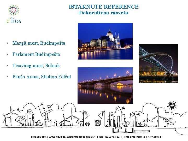 ISTAKNUTE REFERENCE -Dekorativna rasveta. Cégünkről • Margit most, Budimpešta • Parlament Budimpešta • Tisavirag