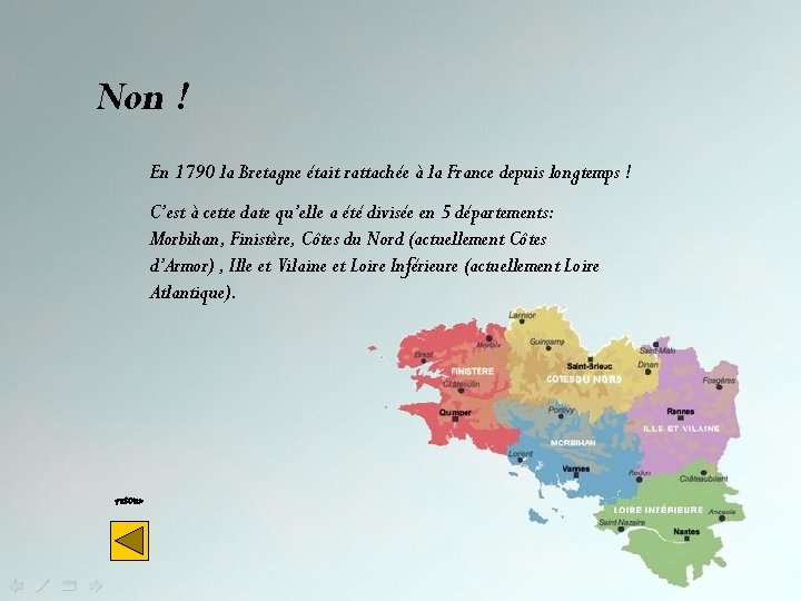 Non ! En 1790 la Bretagne était rattachée à la France depuis longtemps !