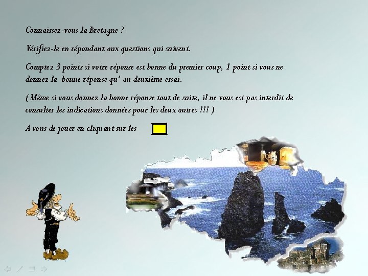 Connaissez-vous la Bretagne ? Vérifiez-le en répondant aux questions qui suivent. Comptez 3 points