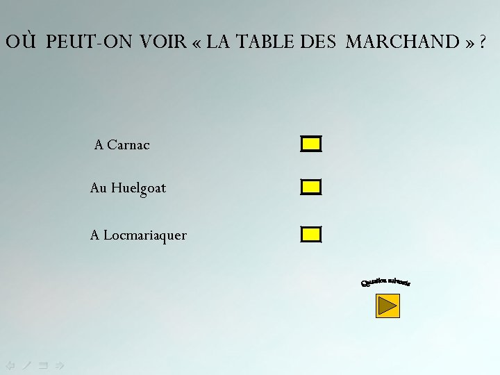 OÙ PEUT-ON VOIR « LA TABLE DES MARCHAND » ? A Carnac Au Huelgoat