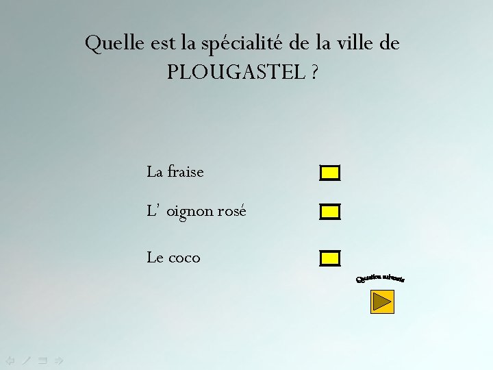 Quelle est la spécialité de la ville de PLOUGASTEL ? La fraise L’ oignon