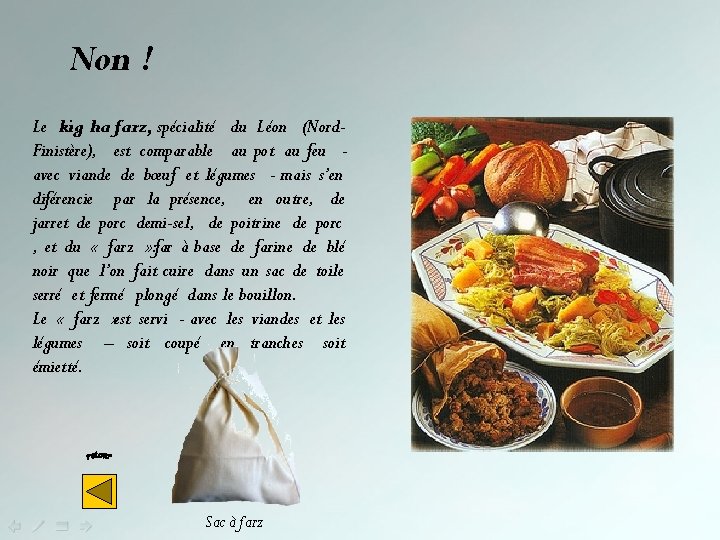 Non ! Le kig ha farz, spécialité du Léon (Nord. Finistère), est comparable au