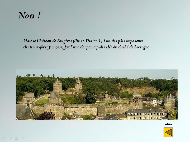 Non ! Mais le Château de Fougères (Ille et Vilaine ) , l’un des