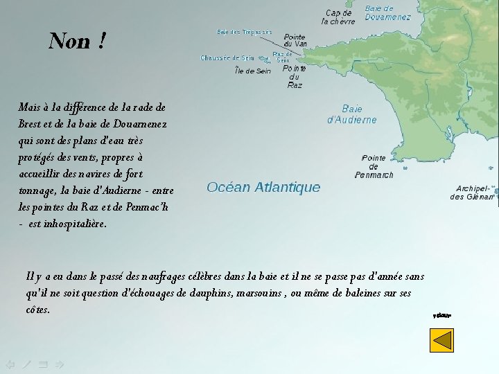 Non ! Mais à la différence de la rade de Brest et de la