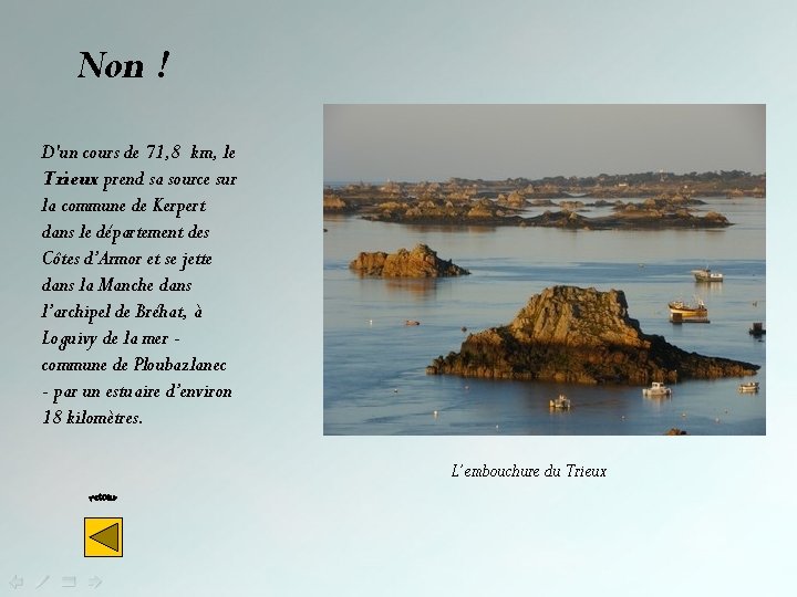 Non ! D'un cours de 71, 8 km, le Trieux prend sa source sur