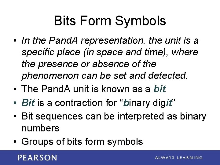 Bits Form Symbols • In the Pand. A representation, the unit is a specific