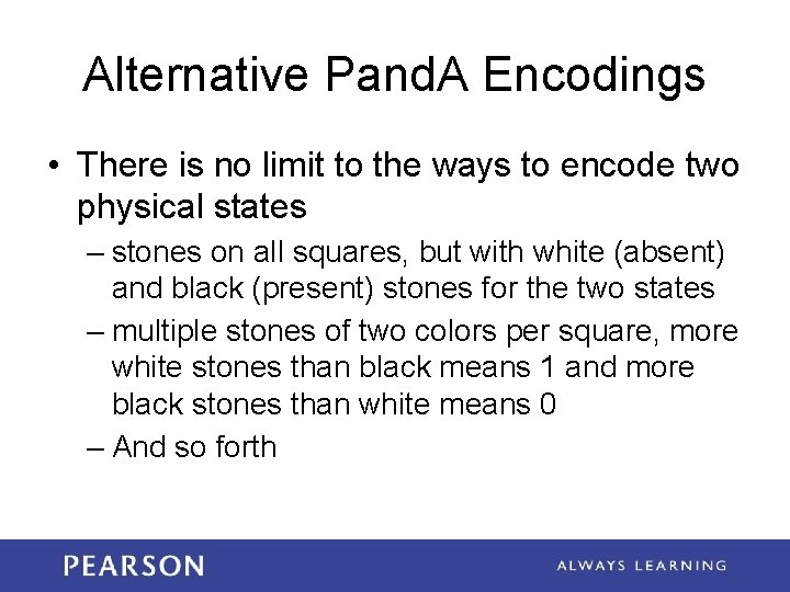 Alternative Pand. A Encodings • There is no limit to the ways to encode