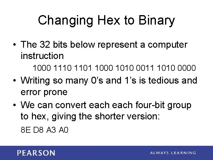 Changing Hex to Binary • The 32 bits below represent a computer instruction 1000